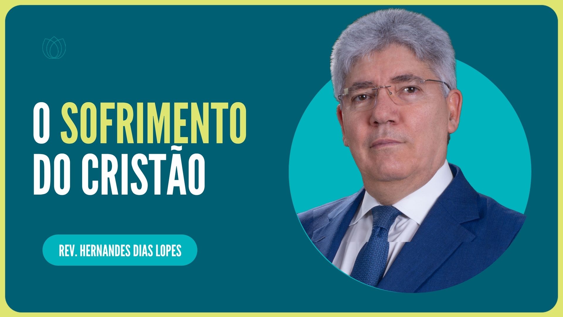 O SOFRIMENTO DO CRISTÃO  | Rev. Hernandes Dias Lopes | IPP