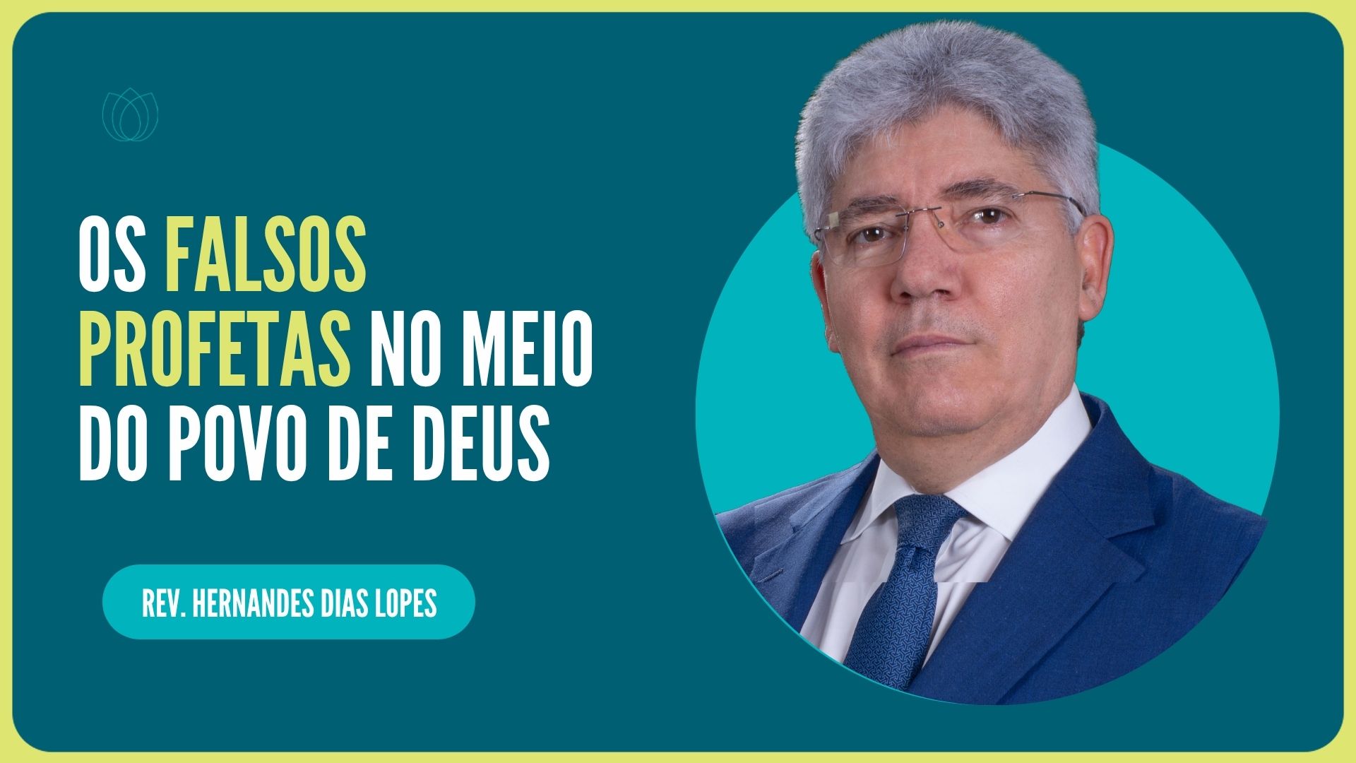 OS FALSOS PROFETAS NO MEIO DO POVO DE DEUS  | Rev. Hernandes Dias Lopes | IPP