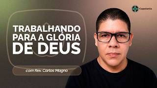 TRABALHANDO PARA A GLÓRIA DE DEUS | T05 | EP015