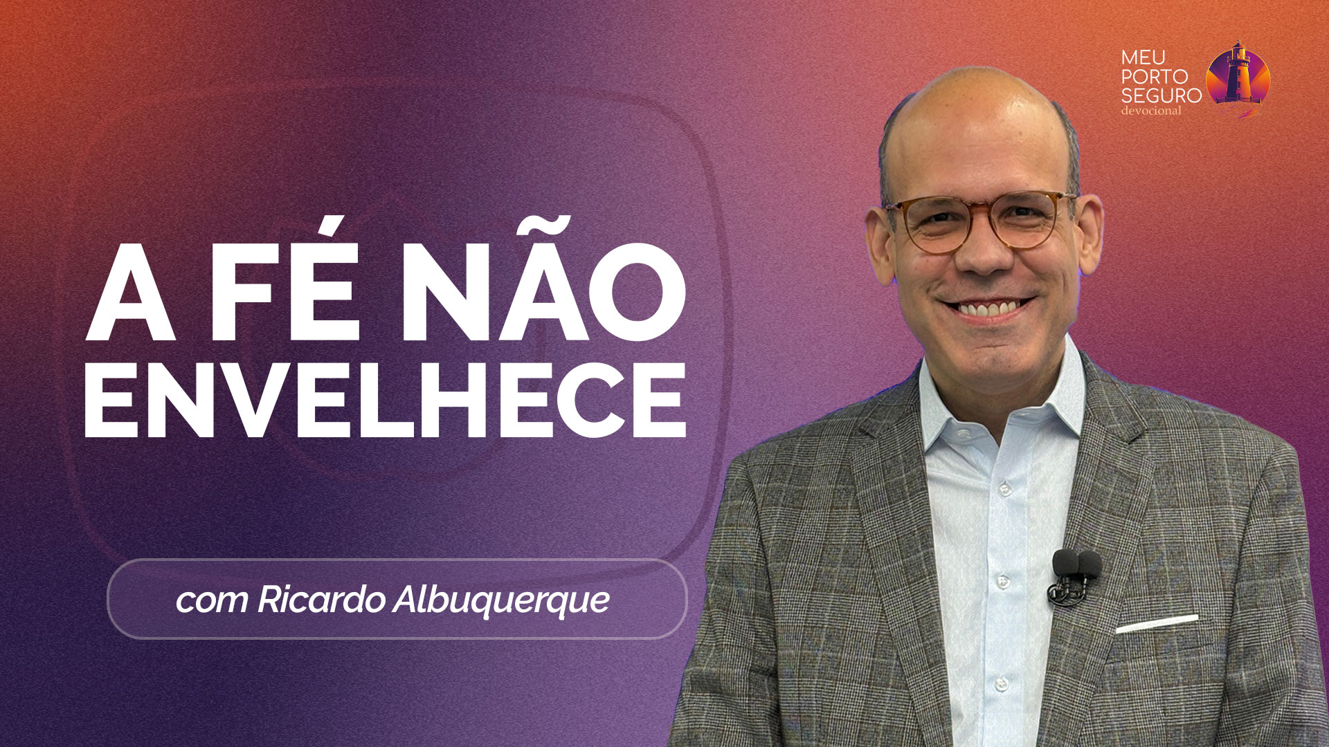 A FÉ NÃO ENVELHECE | T02 | EP045