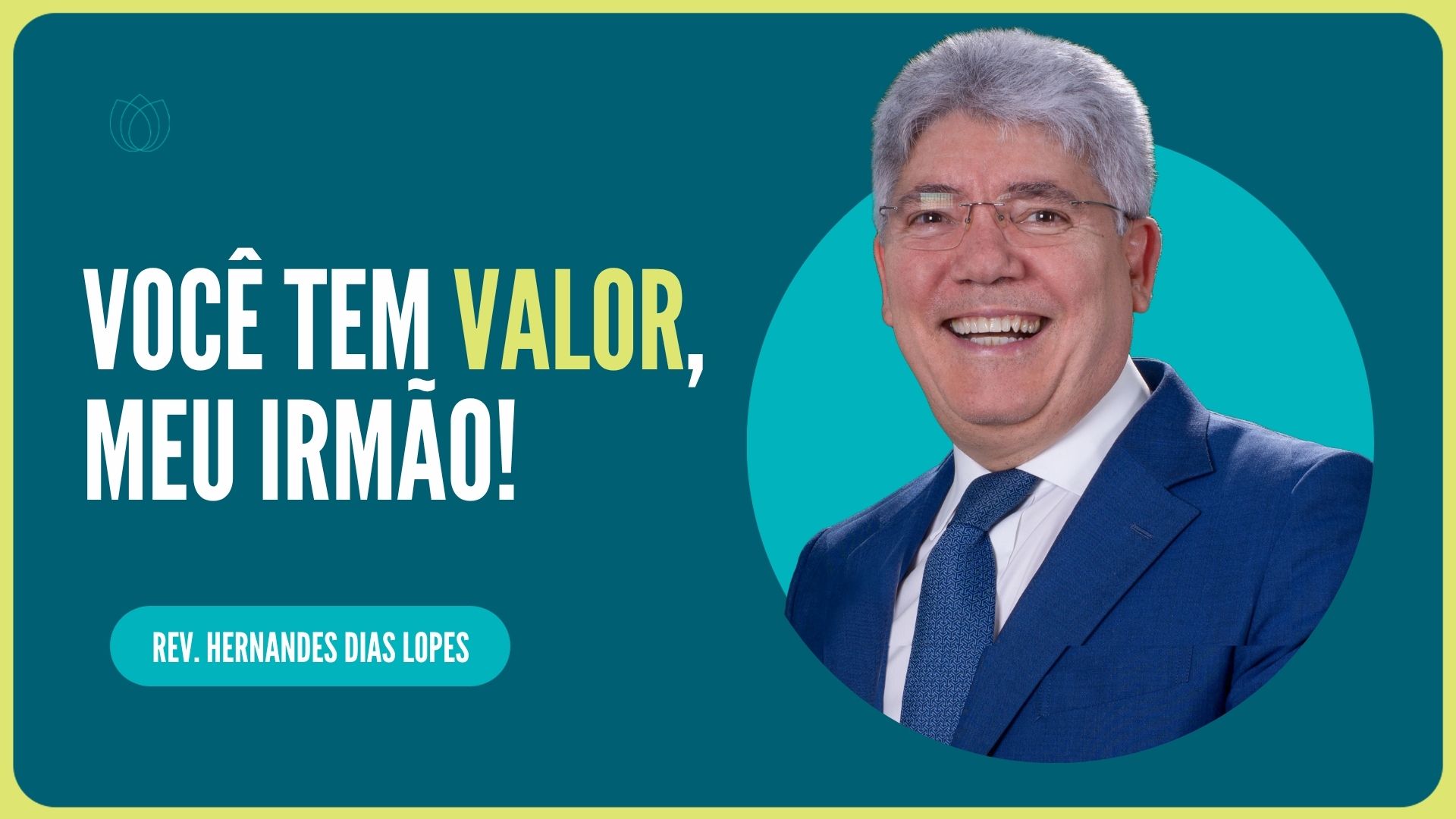 VOCÊ TEM VALOR, MEU IRMÃO! | Rev. Hernandes Dias Lopes | IPP