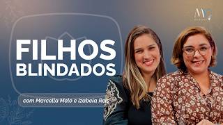 Filhos blindados numa cultura que mente | Marcella Melo e Izabela Reis | T04 | EP021