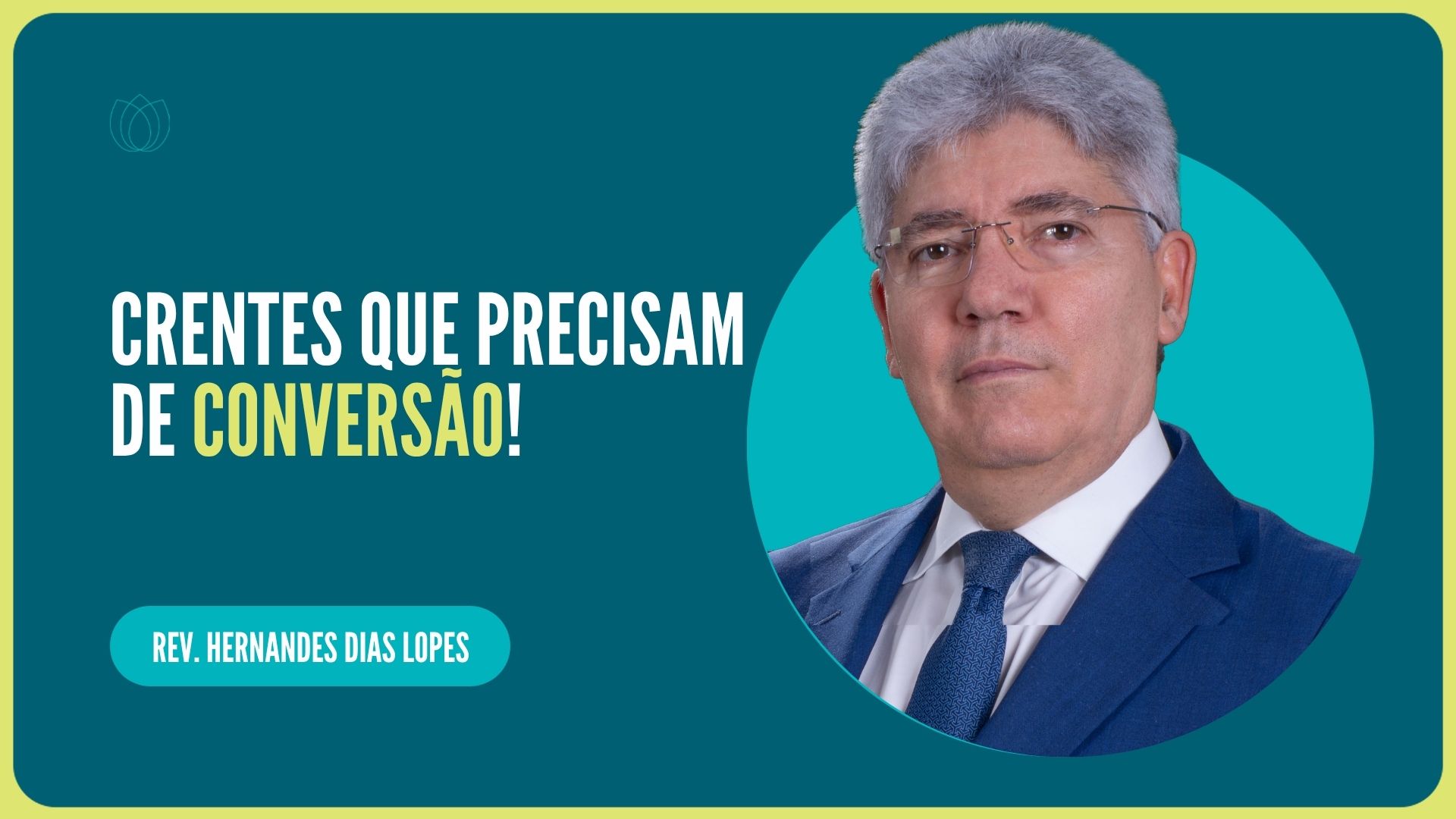 CRENTES QUE PRECISAM DE CONVERSÃO! | Rev. Hernandes Dias Lopes | IPP