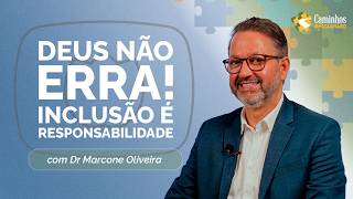 INCLUSÃO NA IGREJA: ESTAMOS CUIDANDO COMO DEVERÍAMOS | DR. MARCONE | T04 | EP016