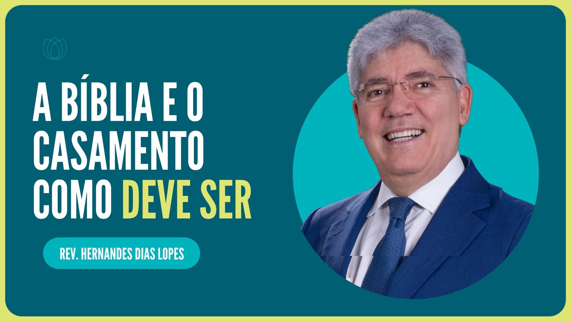 A BÍBLIA E O CASAMENTO COMO DEVE SER | Rev. Hernandes Dias Lopes | IPP