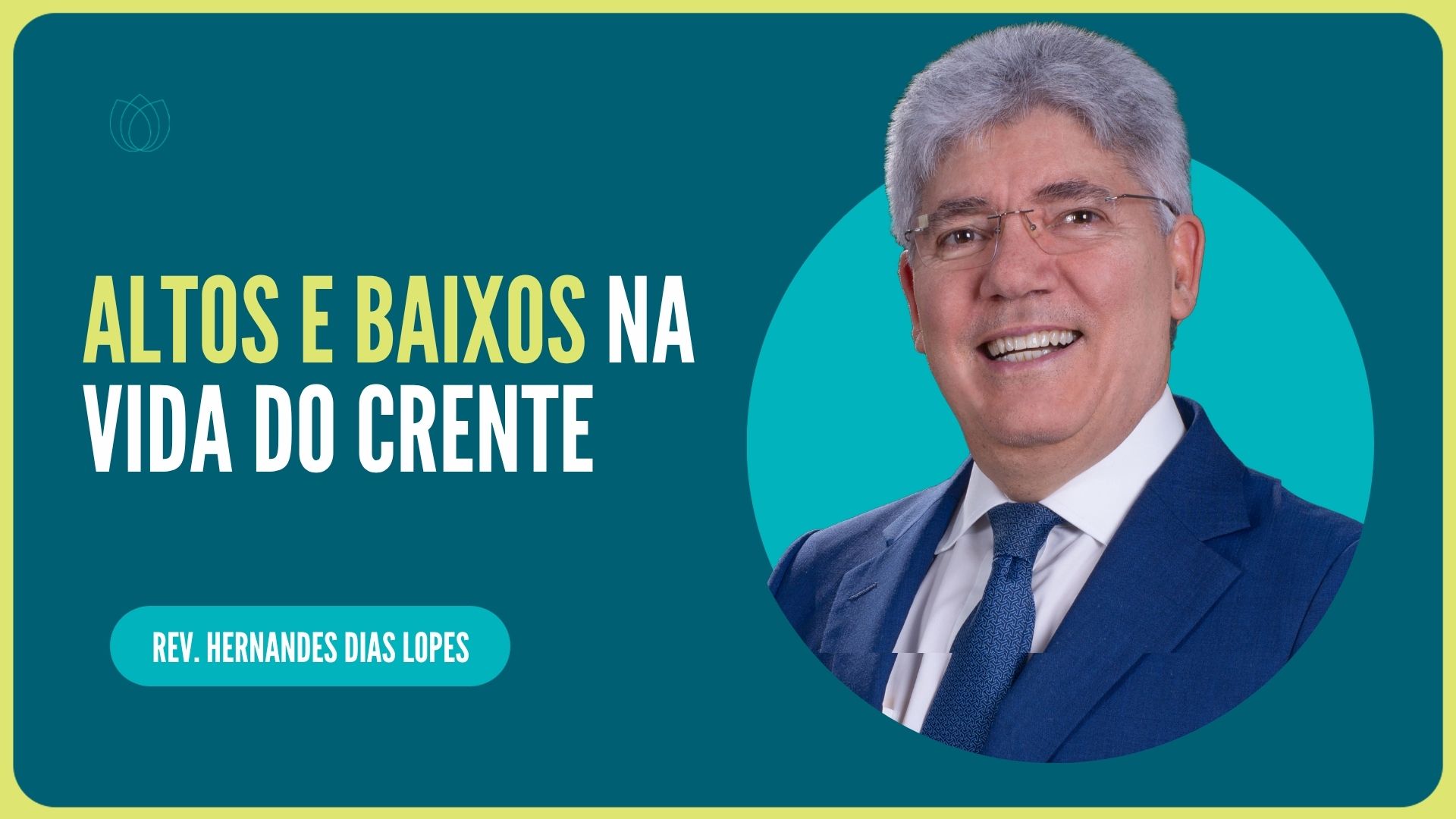 ALTOS E BAIXOS NA VIDA DO CRENTE | Rev. Hernandes Dias Lopes | IPP
