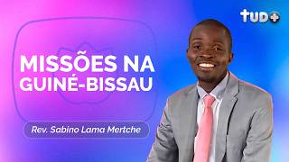 COMO O EVANGELHO ESTÁ ALCANÇANDO A GUINÉ-BISSAU | SABINO LAMA MERTCHE | T05 | EP074