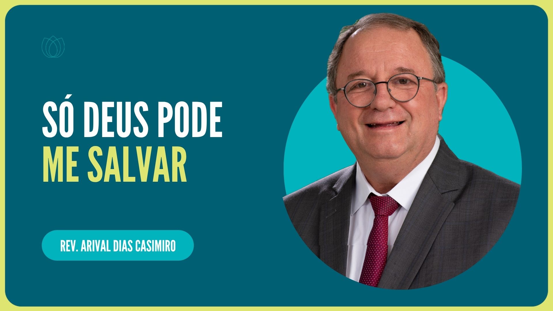 SÓ DEUS PODE ME SALVAR | Rev. Arival Dias Casimiro | IPP