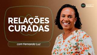 COMO O EVANGELHO TRANSFORMA RELACIONAMENTOS | FERNANDA LUZ | T05 | EP015