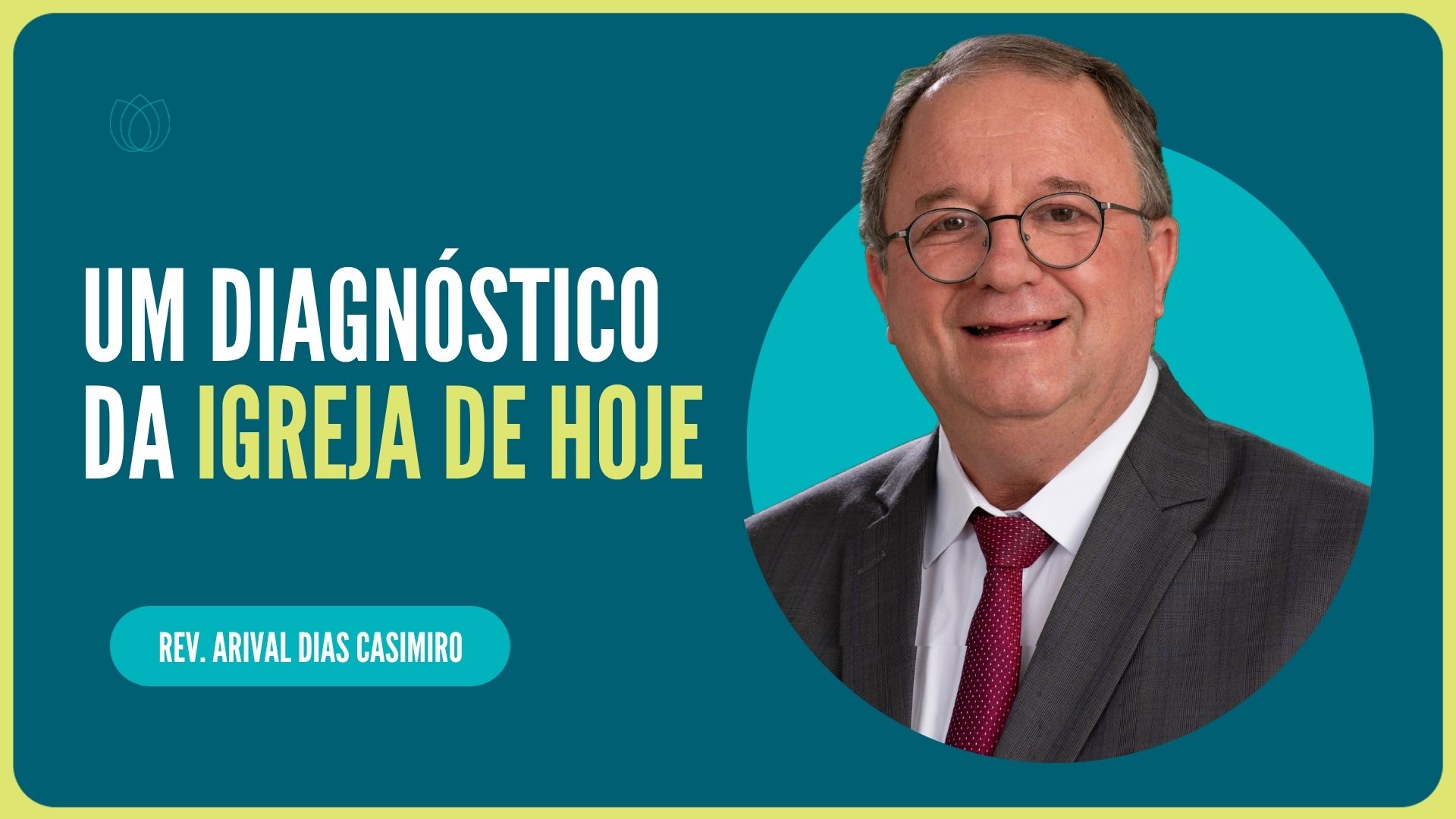 UM DIAGNÓSTICO DA IGREJA DE HOJE | Rev. Arival Dias Casimiro | IPP