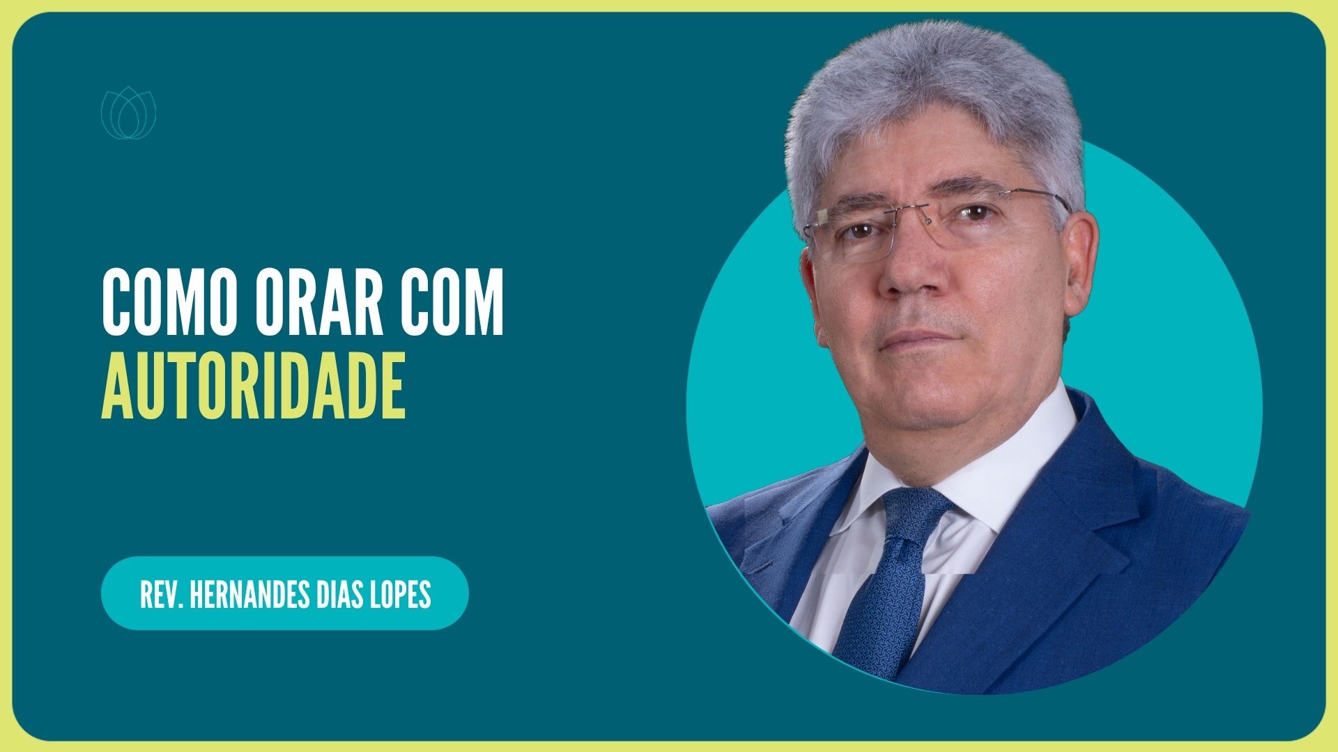 COMO ORAR COM AUTORIDADE | Rev. Hernandes Dias Lopes | IPP