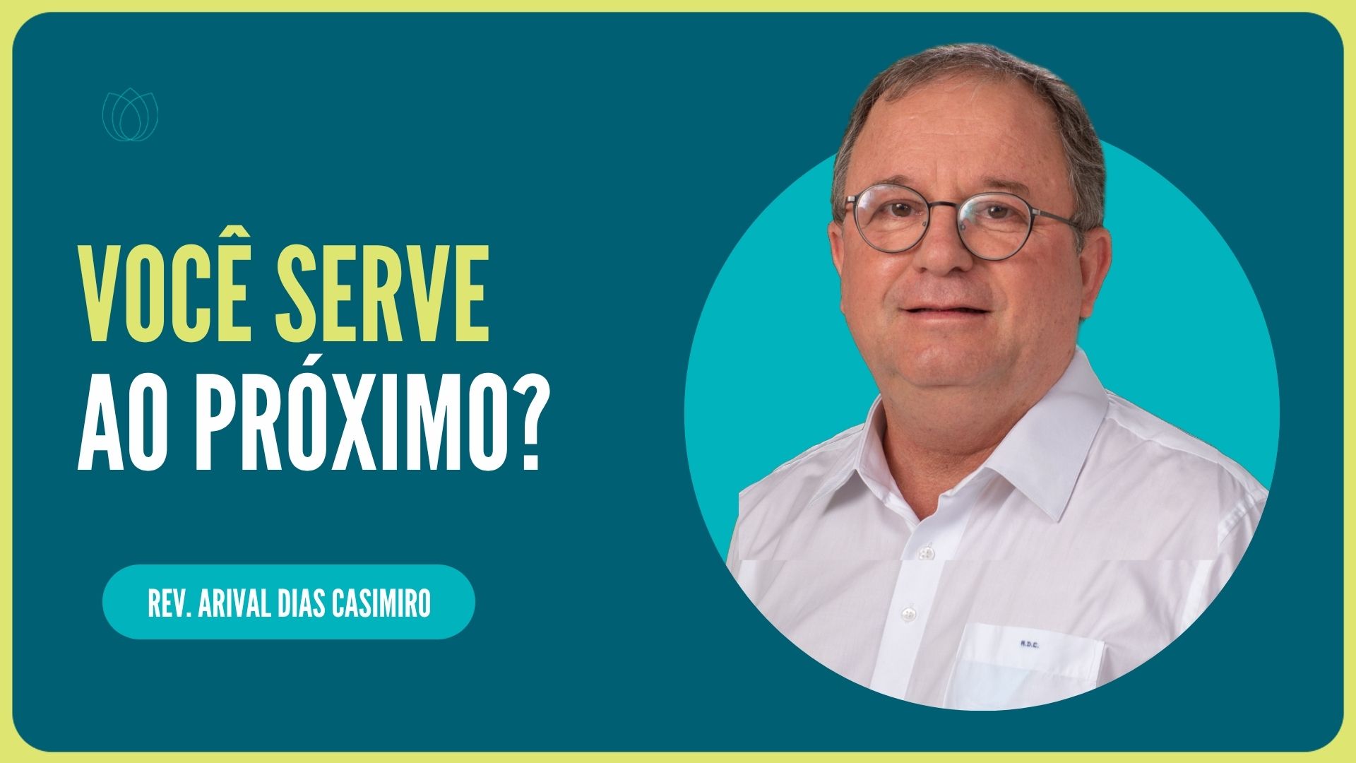 VOCÊ SERVE AO PRÓXIMO? | Rev. Arival Dias Casimiro | IPP