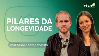 OS PILARES DA LONGEVIDADE | SARAH E LASSE KOIVISTOS | T02 | EP018