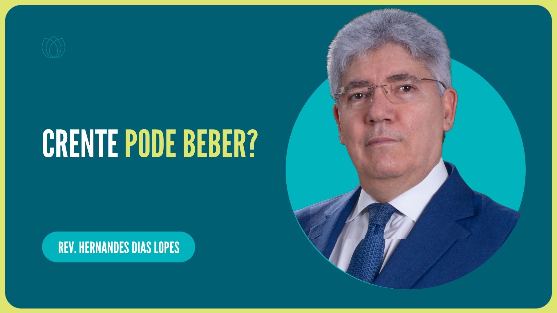CRENTE PODE BEBER? | Rev. Hernandes Dias Lopes | IPP