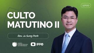 CULTO DOMINICAL | 11H | REV. JU SUNG PARK | 17/05/2026