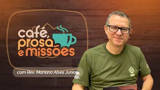 CAFÉ, PROSAS E MISSÕES | T07 | EP026