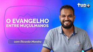 O DESAFIO DE PREGAR O EVANGELHO ENTRE MUÇULMANOS | RICARDO MOREIRA | T05 | EP075