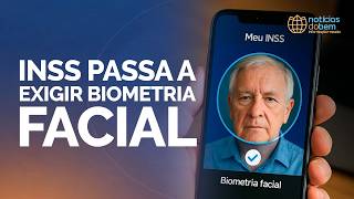 INSS PASSA A EXIGIR BIOMETRIA FACIAL | 20/05/2026