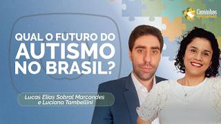 O FUTURO DO AUTISMO NO BRASIL | LUCAS MARCONDES E LUCIANA TAMBELLINI  | T04 | EP017