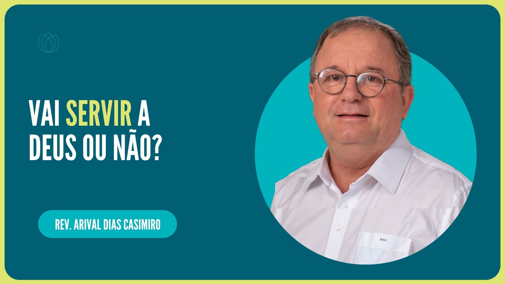 VAI SERVIR A DEUS OU NÃO? | Rev. Arival Dias Casimiro | IPP