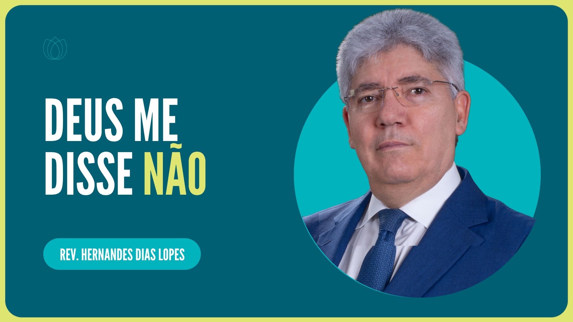 DEUS ME DISSE NÃO | Rev. Hernandes Dias Lopes | IPP