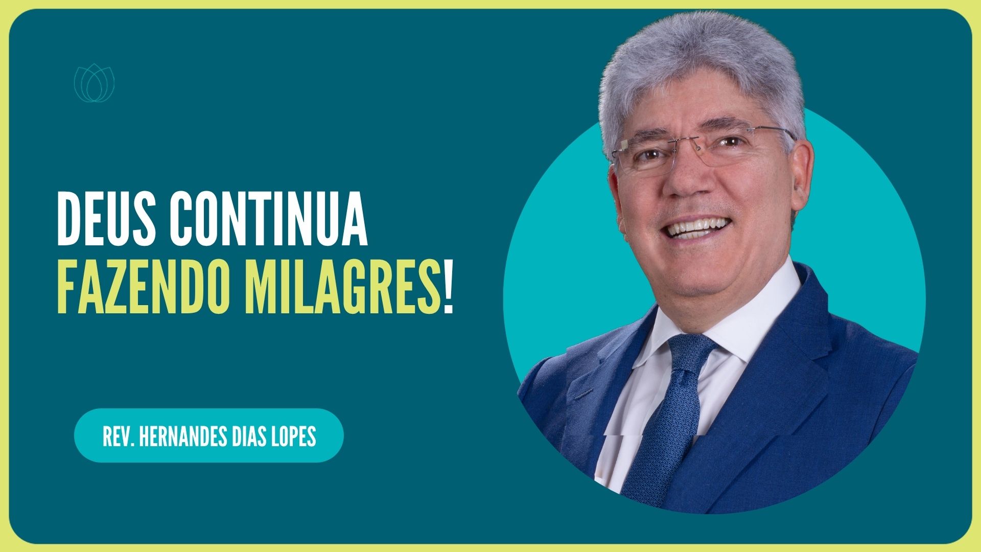 DEUS CONTINUA FAZENDO MILAGRES! | Rev. Hernandes Dias Lopes | IPP
