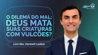 DEUS MATA A SUA CRIAÇÃO COM VULCÕES | REV. DONIZETI LADEIA | T06 | EP014