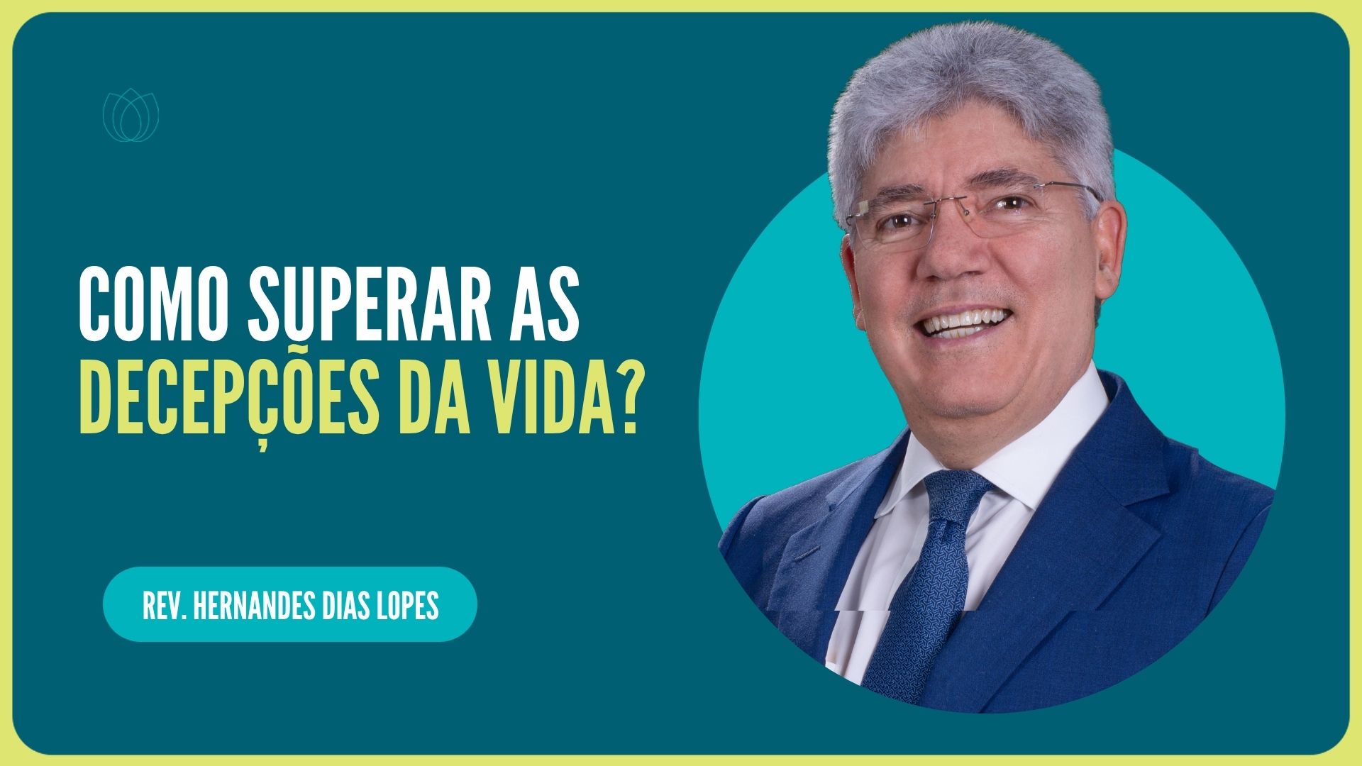 COMO SUPERAR AS DECEPÇÕES DA VIDA? | Rev. Hernandes Dias Lopes | IPP