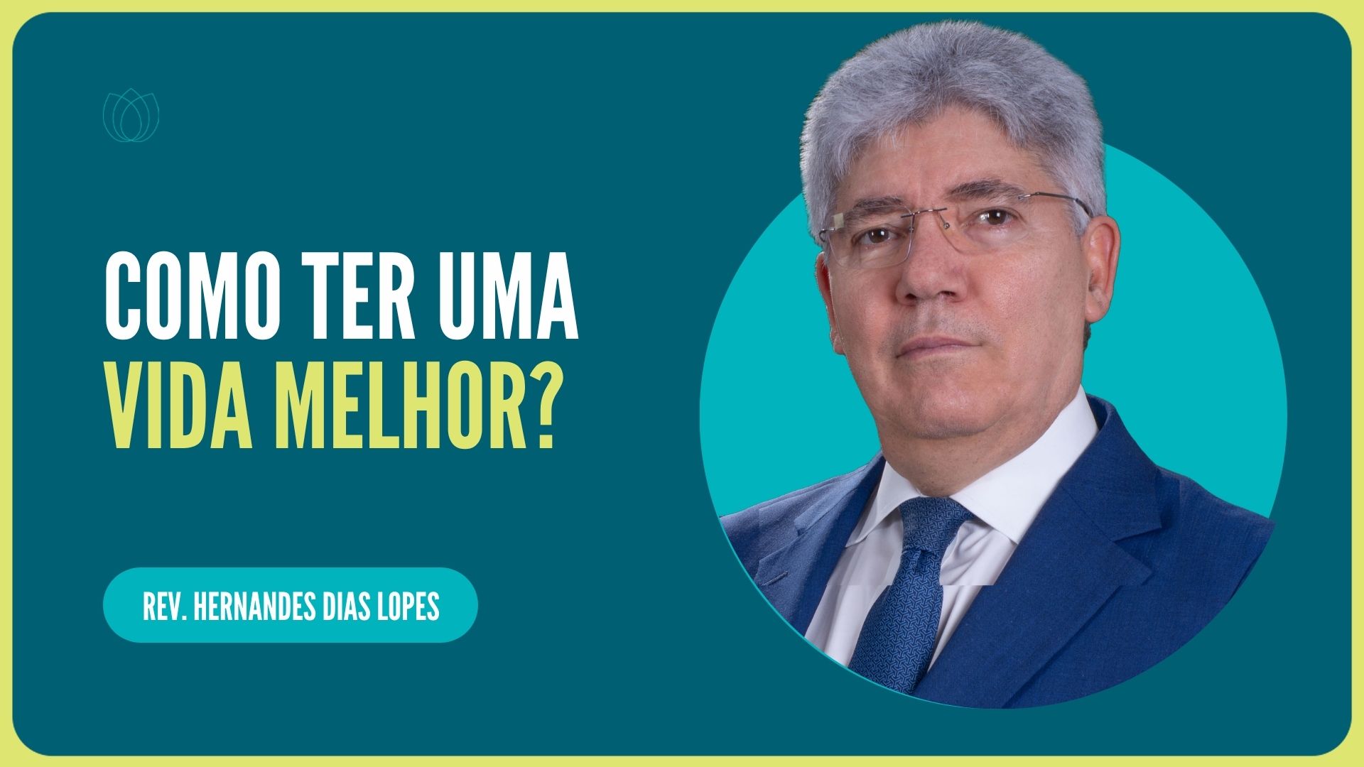 COMO TER UMA VIDA MELHOR? | Rev. Hernandes Dias Lopes | IPP