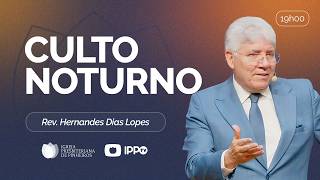 CULTO DOMINICAL | 19H | REV. HERNANDES DIAS LOPES | 24/05/2026
