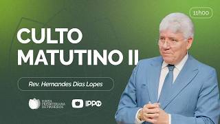 CULTO DOMINICAL | 11H | REV. HERNANDES DIAS LOPES | 24/05/2026