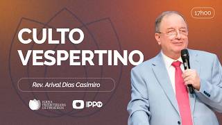 CULTO DOMINICAL | 17H | REV. ARIVAL DIAS CASIMIRO | 24/05/2026
