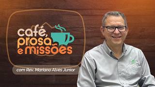 CAFÉ, PROSAS E MISSÕES | T07 | EP027