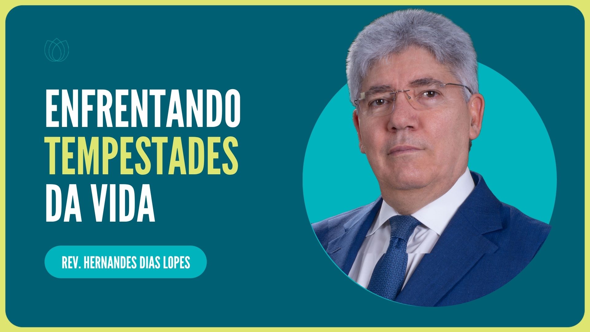 ENFRENTANDO TEMPESTADES DA VIDA | Rev. Hernandes Dias Lopes | IPP