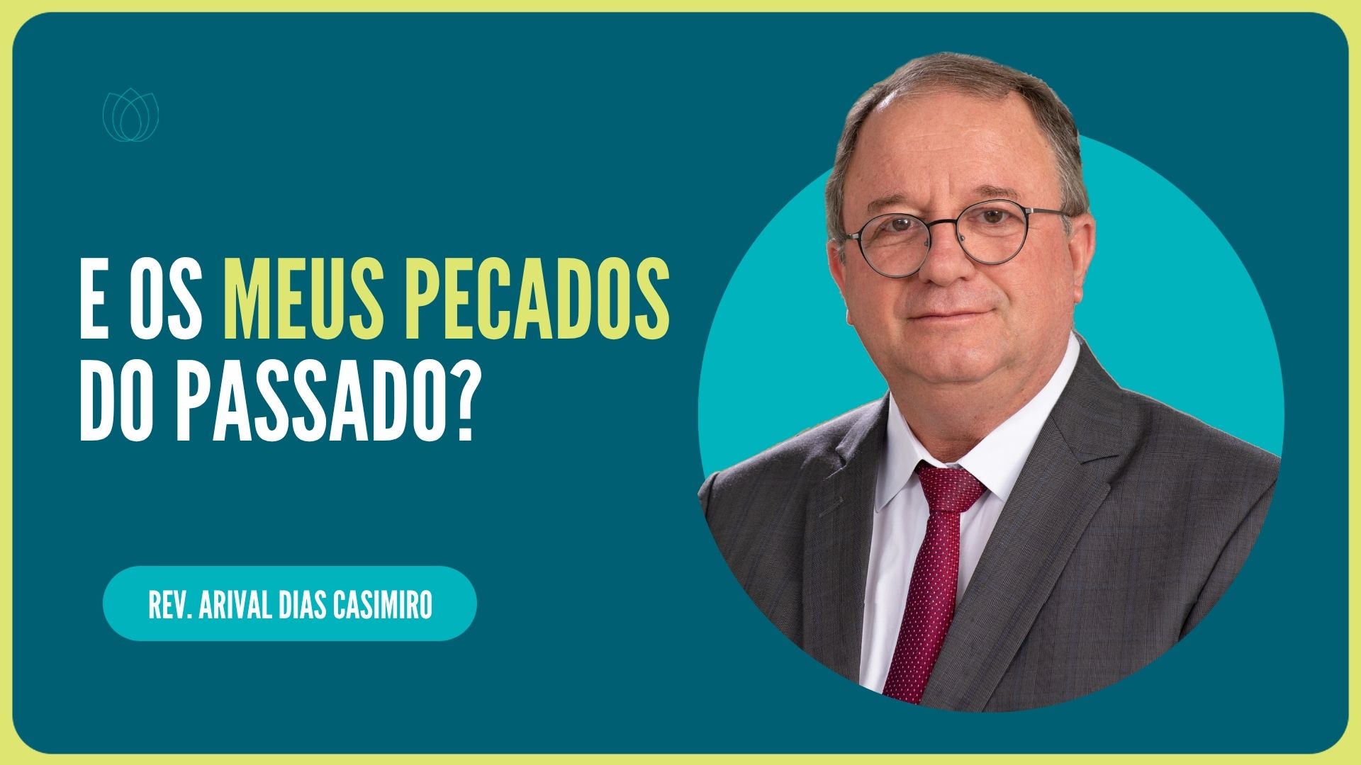 E OS MEUS PECADOS DO PASSADO? | Rev. Arival Dias Casimiro | IPP