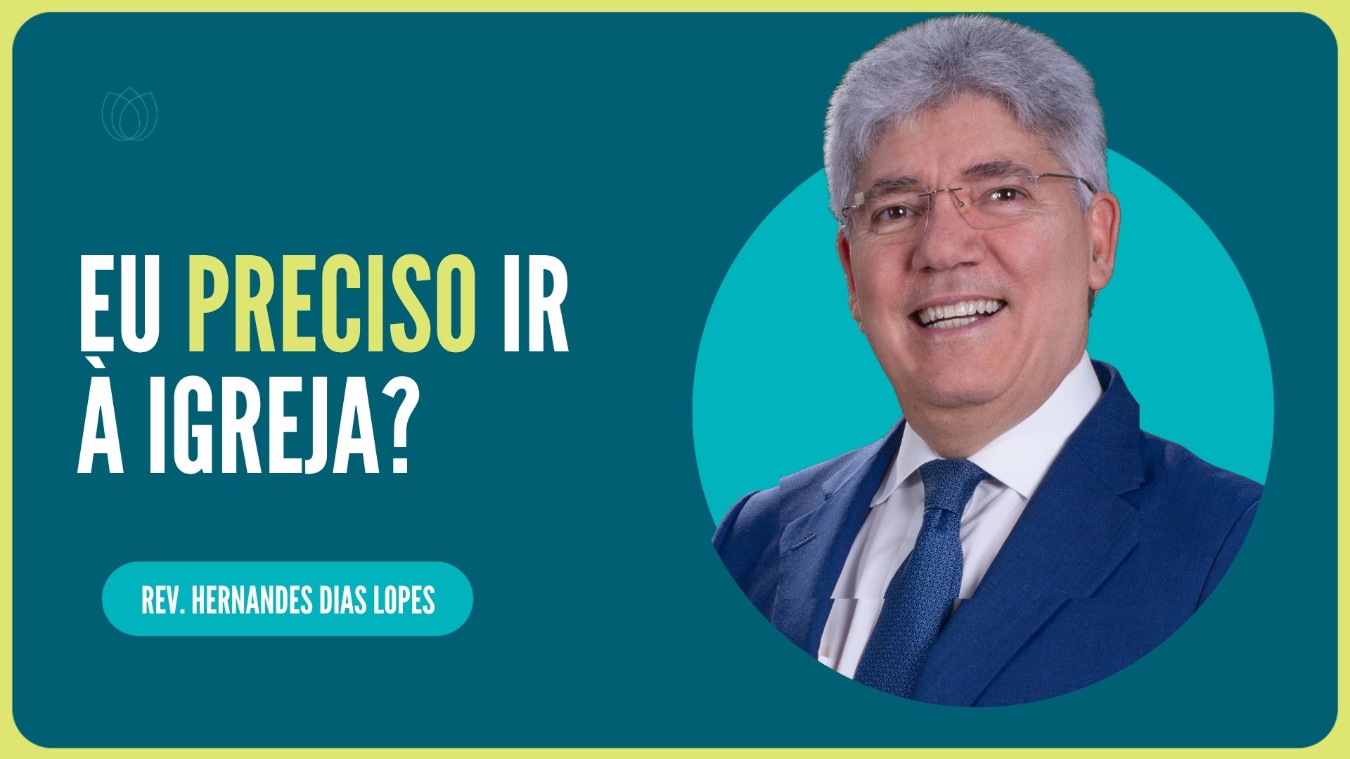 EU PRECISO IR À IGREJA? | Rev. Hernandes Dias Lopes | IPP