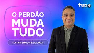O PODER DO PERDÃO NAS RELAÇÕES | REV. ISRAEL JESUS | T05 | EP081