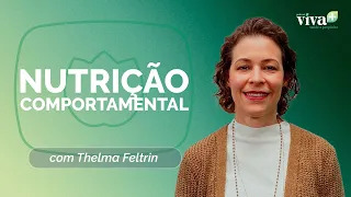 NUTRIÇÃO COMPORTAMENTAL | THELMA FELTRIN | T02 | EP020