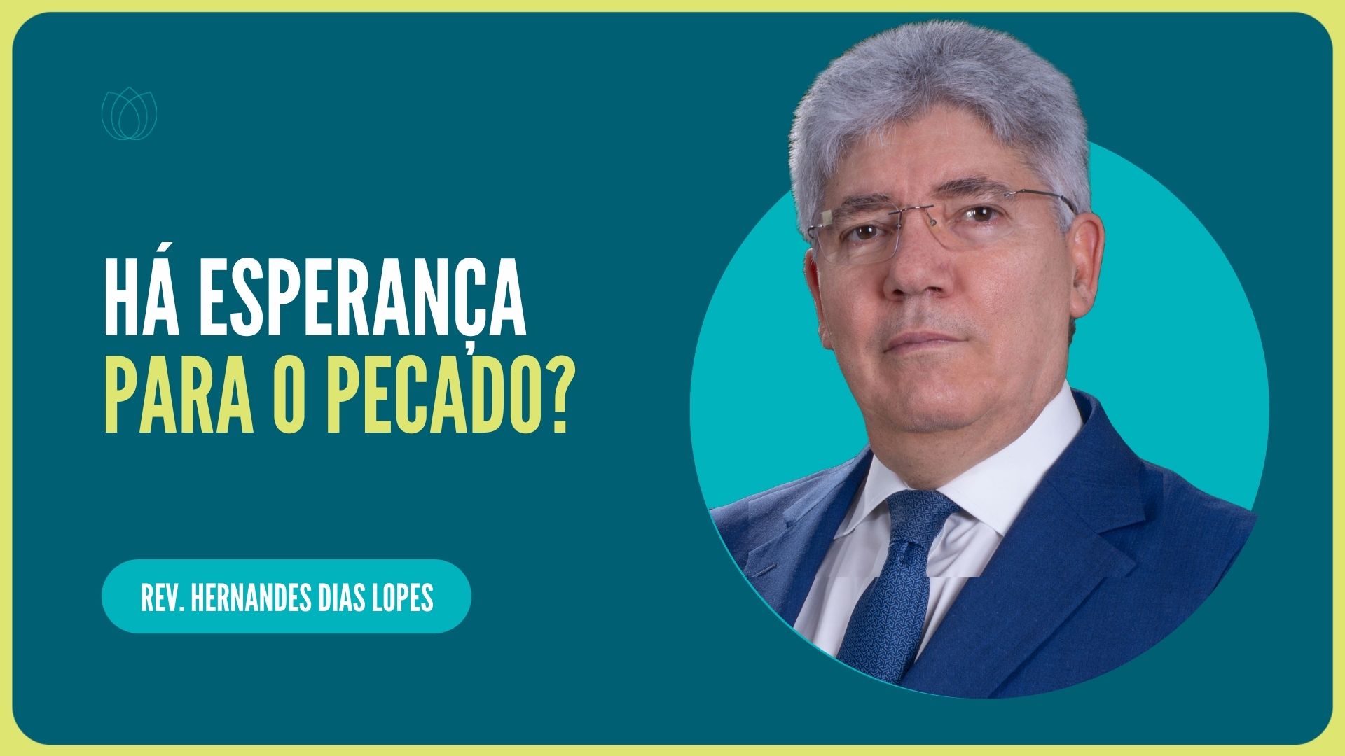 HÁ ESPERANÇA PARA O PECADO? | Rev. Hernandes Dias Lopes | IPP