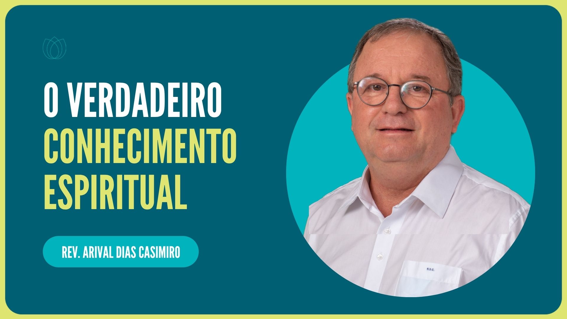 O VERDADEIRO CONHECIMENTO ESPIRITUAL | Rev. Arival Dias Casimiro | IPP