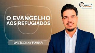 O EVANGELHO AOS REFUGIADOS | T07 | EP013
