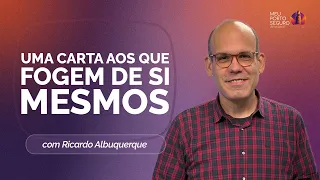 UMA CARTA AOS QUE FOGEM DE SI MESMOS | T02 | EP052