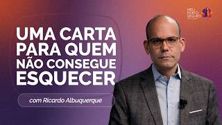 UMA CARTA PARA QUEM NÃO CONSEGUE ESQUECER | T02 | EP049
