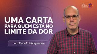 UMA CARTA PARA QUEM ESTÁ NO LIMITE DA DOR | T02 | EP050