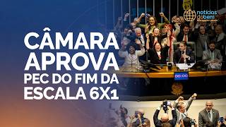 CÂMARA APROVA PEC DO FIM DA ESCALA 6X1 | 29/05/2026