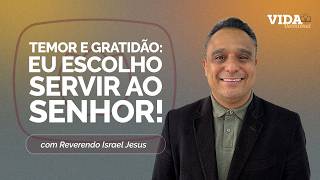 TEMOR E GRATIDÃO: EU ESCOLHO SERVIR AO SENHOR | JOSUÉ 24:14-25 | 01/06/2026