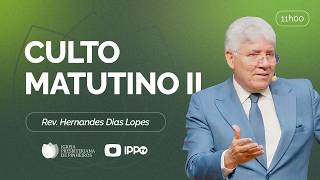 CULTO DOMINICAL | 11H | REV. HERNANDES DIAS LOPES | 31/05/2026