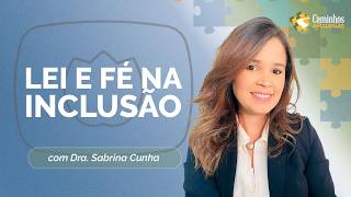 AUTISMO E TDAH: LEI E FÉ NA INCLUSÃO | T04 | EP019