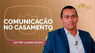 COMUNICAÇÃO NO CASAMENTO | BIBLICAMENTE | REV. LEANDRO SANTOS | T06 | EP014