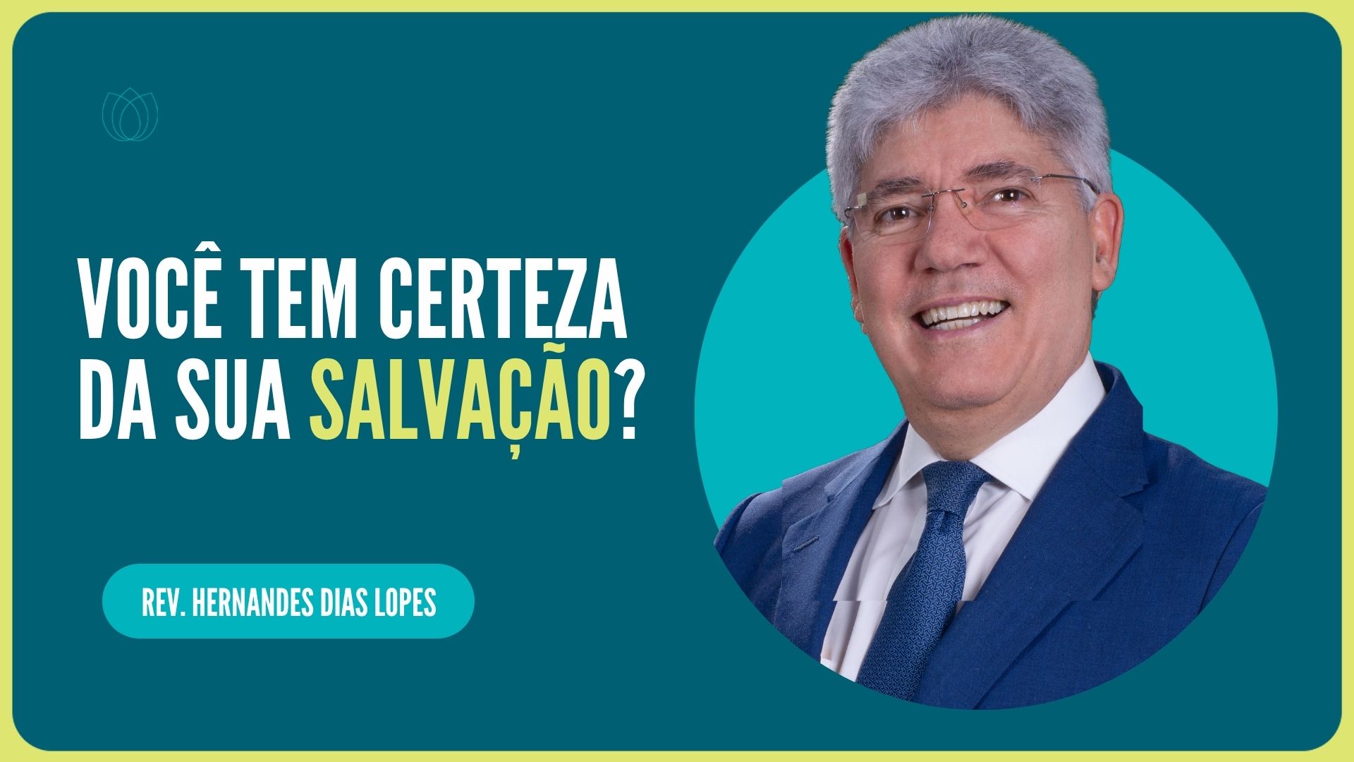 VOCÊ TEM CERTEZA DA SUA SALVAÇÃO? | Rev. Hernandes Dias Lopes | IPP